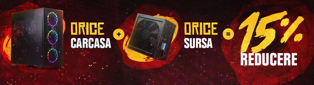 Orice carcasa + orice sursa = 15% reducere